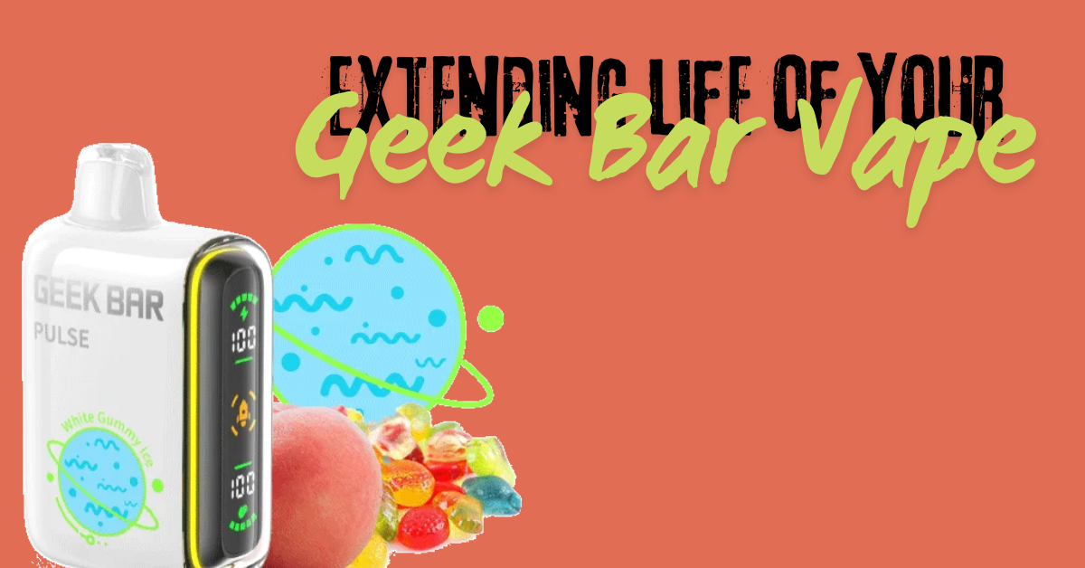 Top Tips to Extend the Life of Your Geek Bar Disposable Vape