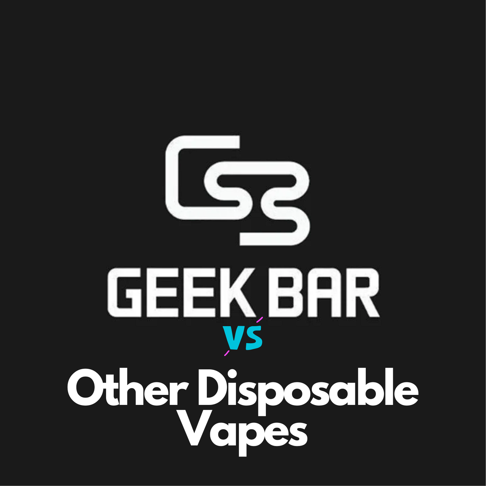 Geek Bar vs. Other Disposable Vapes